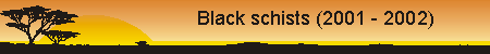 Black schists (2001 - 2002)